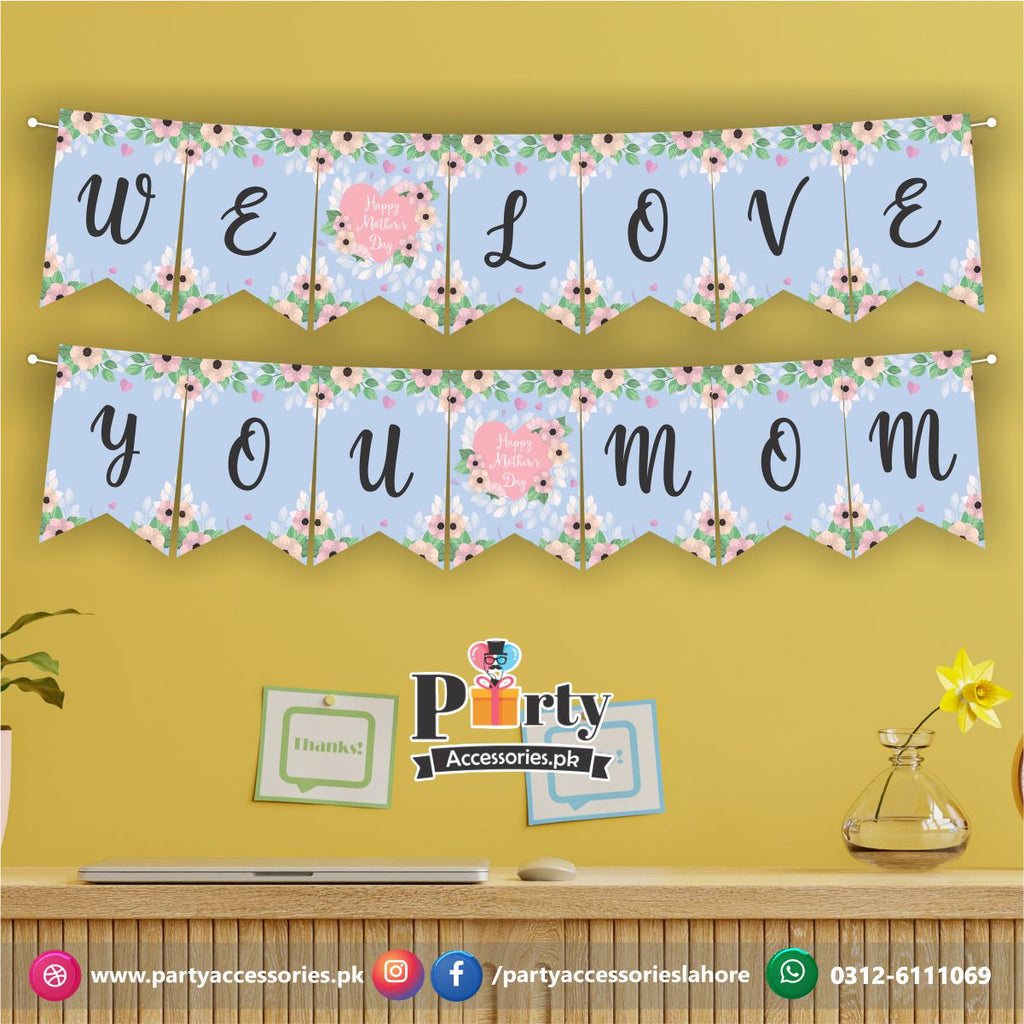 We Love You Mom Bunting banner for Mother's Day Wall Celebration 