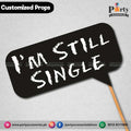 Customized funny party photo prop I AM STILL SINGLE