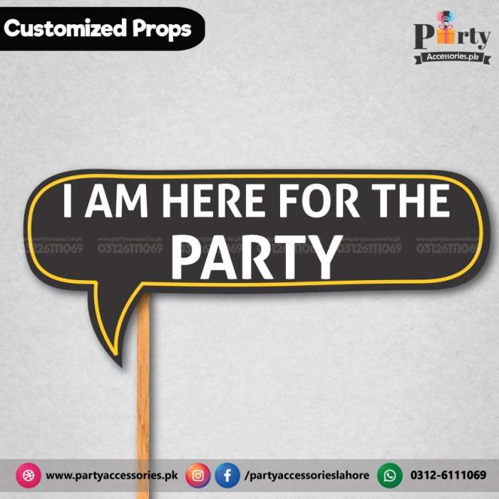 Customized party Prop i am here for the party