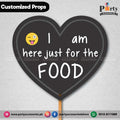 Customized party Prop i am here for the food