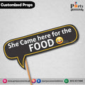 Customized funny party photo prop SHE CAME FOR THE FOOD