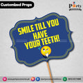 Customized funny party photo prop SMILE TILL YOU HAVE YOUR TEETH