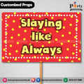 Customized FUNNY party photo prop SLAYING LIKE ALWAYS