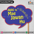Customized funny WEDDING party photo prop abhi to ma jawan hon